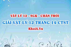 Giải Vật lí 12 trang 14 Chân trời Sáng tạo